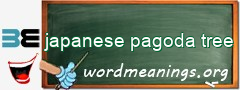 WordMeaning blackboard for japanese pagoda tree
